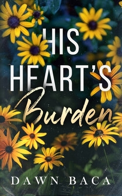 His Heart's Burden by Baca, Dawn