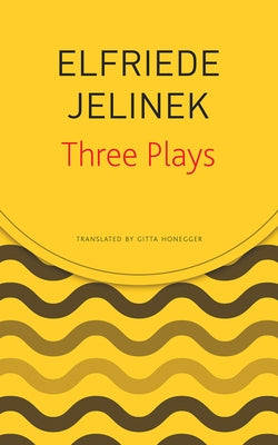 Three Plays: Rechnitz, the Merchant's Contracts, Charges (the Supplicants) by Jelinek, Elfriede