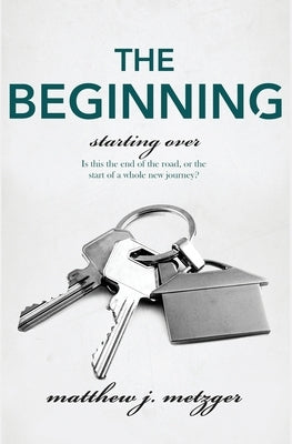 The Beginning by Metzger, Matthew J.