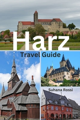 Harz Travel Guide by Rossi, Suhana