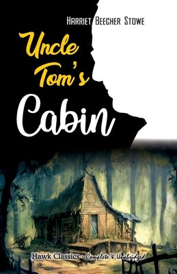 Uncle Tom's Cabin by Beecher Stowe, Hariet