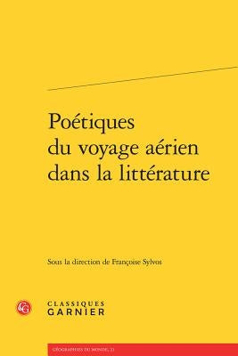 Poetiques Du Voyage Aerien Dans La Litterature by Sylvos, Francoise