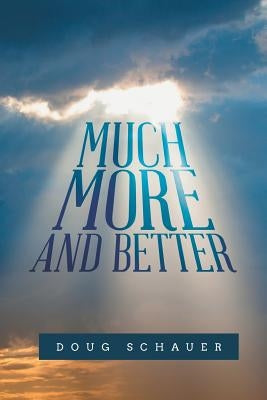 Much More and Better by Schauer, Doug