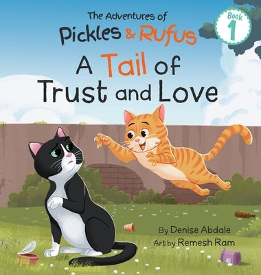Pickles and Rufus Find a Home: A Children's Book About Two Feral Cats' Journey from Abandoned to Adopted by Abdale, Denise