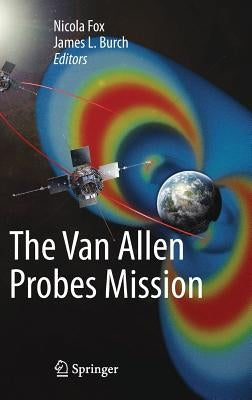 The Van Allen Probes Mission by Fox, Nicola