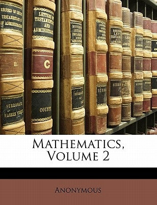 Mathematics, Volume 2 by Anonymous