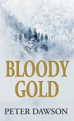 Bloody Gold by Dawson, Peter