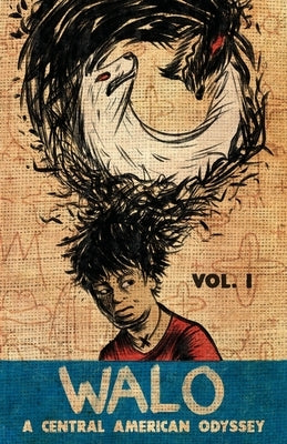 Walo: A Central American Odyssey (Vol. 1) by Delgado, Chele