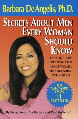 Secrets about Men Every Woman Should Know: Find Out How They Really Feel about Women, Relationships, Love, and Sex by De Angelis, Barbara