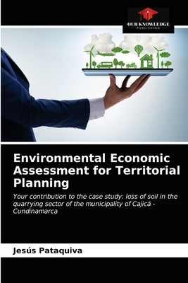 Environmental Economic Assessment for Territorial Planning by Pataquiva, Jesús