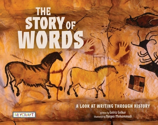 The Story of Words: A Look at Writing Through History by Golkar, Golriz