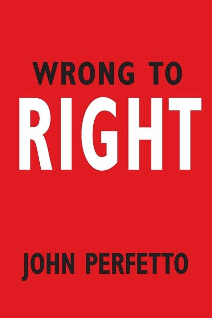 Wrong To Right by Perfetto, John