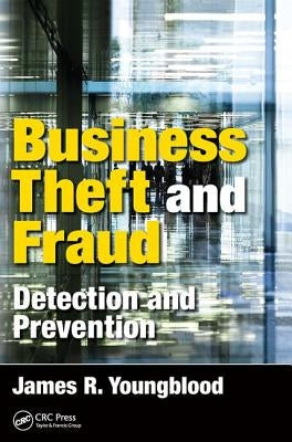 Business Theft and Fraud: Detection and Prevention by Youngblood, James R.