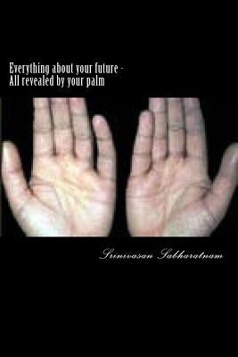 Everything about your future: All revealed by your palm by Sabharatnam, Srinivasan