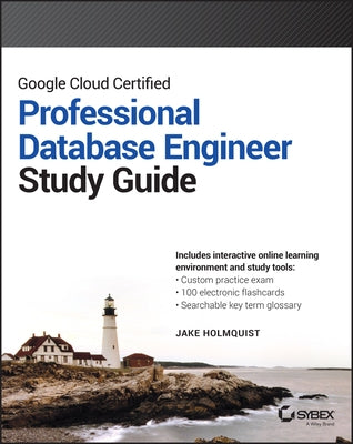 Google Cloud Certified Professional Cloud Database Engineer Study Guide by Holmquist, Jake
