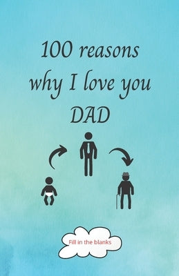 100 reasons why I love you DAD: Dad gifts under 10 - Paperback book by Journals, Reasons Why I. Love You