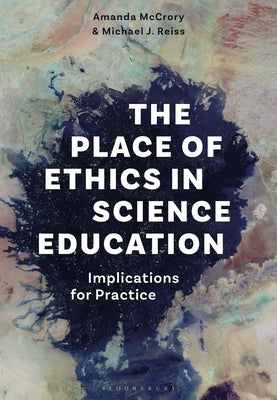 The Place of Ethics in Science Education: Implications for Practice by McCrory, Amanda