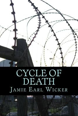 Cycle of Death by Wicker, Jamie Earl