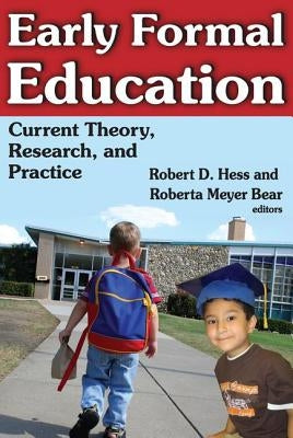 Early Formal Education: Current Theory, Research, and Practice by Hess, Robert