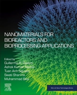 Nanomaterials for Bioreactors and Bioprocessing Applications by Castro, Guillermo R.