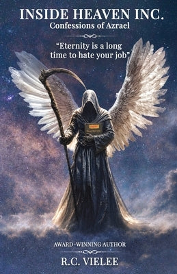 Inside Heaven Inc.: Confessions of Azrael by Vielee, R. C.