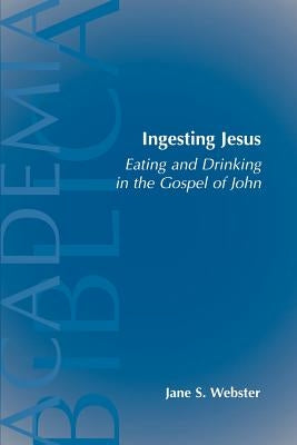 Ingesting Jesus by Webster, Jane S.
