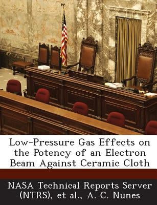 Low-Pressure Gas Effects on the Potency of an Electron Beam Against Ceramic Cloth by Nunes, A. C.