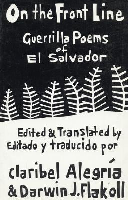 On the Front Line: Guerilla Poems of El Salvador by Alegría, Claribel