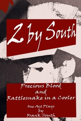 2 by South: Precious Blood and Rattlesnake in a Cooler by South, Frank
