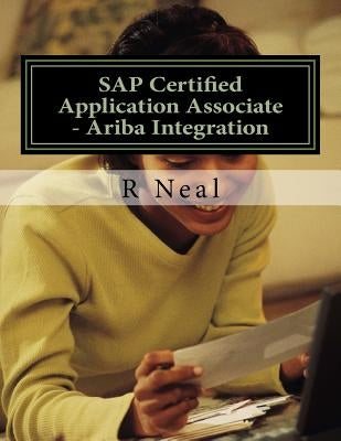 SAP Certified Application Associate - Ariba Integration by Neal, R.