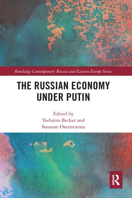 The Russian Economy Under Putin by Becker, Torbj?rn