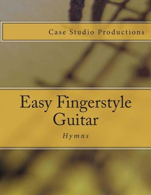 Easy Fingerstyle Guitar Hymns by Case, J. L.