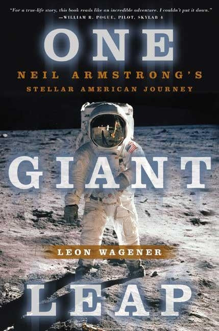 One Giant Leap: Neil Armstrong's Stellar American Journey by Wagener, Leon