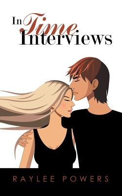 In Time Interviews by Powers, Raylee