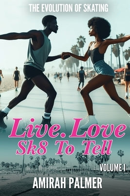 The Evolution of Skating Vol I: Live, Love, Sk8 to Tell by McCoy, Clyde
