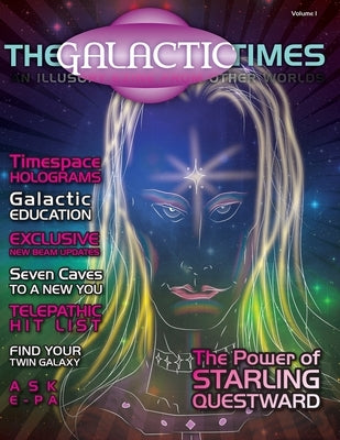 The Galactic Times: An Illusory eZine from Other Worlds: Volume 1 by South, Stephanie