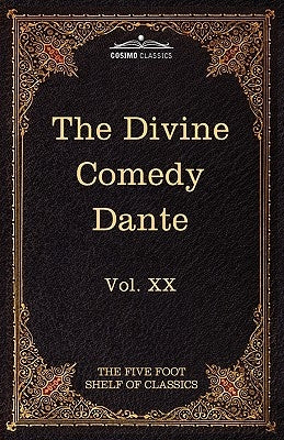 The Divine Comedy: The Five Foot Shelf of Classics, Vol. XX (in 51 Volumes) by Alighieri, Dante