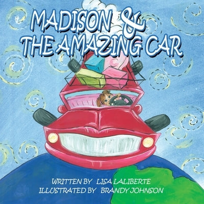 Madison & the Amazing Car by Laliberte, Lisa