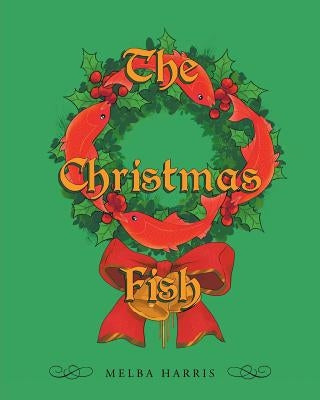 The Christmas Fish by Harris, Melba