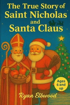 The True Story of Saint Nicholas and Santa Claus by Kaltenhauser, Horst
