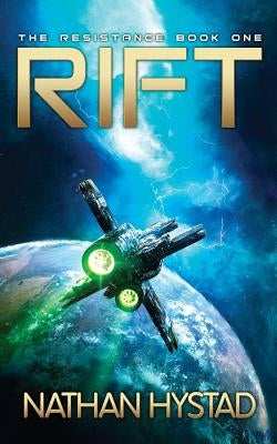Rift (the Resistance Book One) by Hystad, Nathan