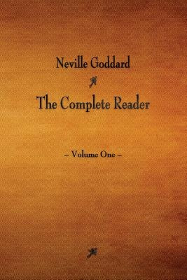 Neville Goddard: The Complete Reader - Volume One by Goddard, Neville