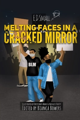 Melting Faces in a Cracked Mirror: Written Work's by E.D. Small by Bowers, Bianca
