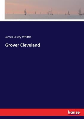 Grover Cleveland by Whittle, James Lowry
