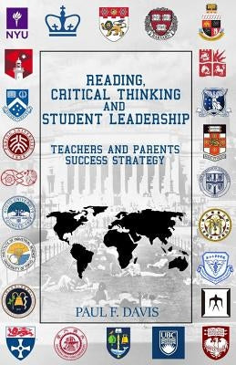 Reading, Critical Thinking & Student Leadership: Teachers and Parents Success Strategy by Davis, Paul F.