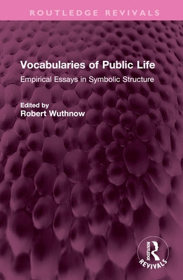 Vocabularies of Public Life: Empirical Essays in Symbolic Structure by Wuthnow, Robert