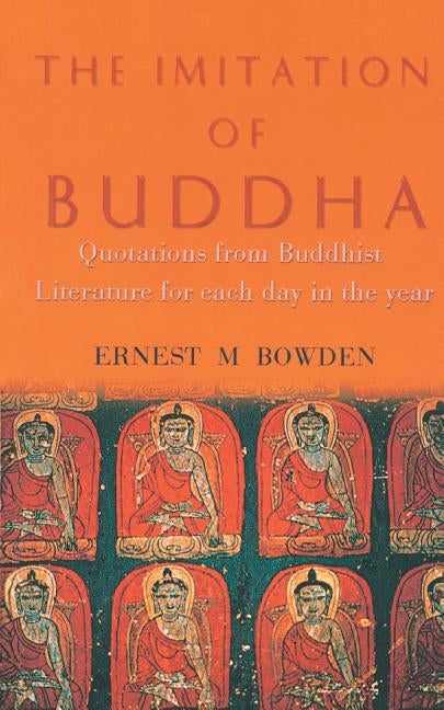The Imitation of Buddha by Bowden, Ernest M.