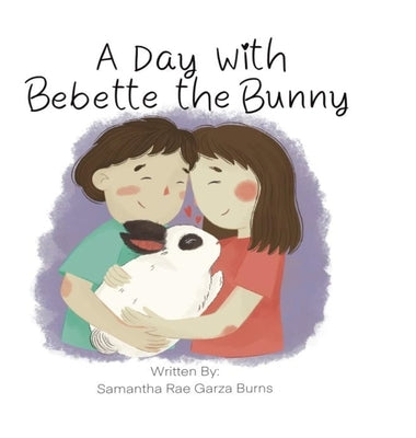 A Day with Bebette the Bunny by Rae Garza Burns, Samantha