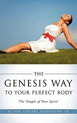 The Genesis Way to Your Perfect Body by Randolph, Alton Cherri, Sr.