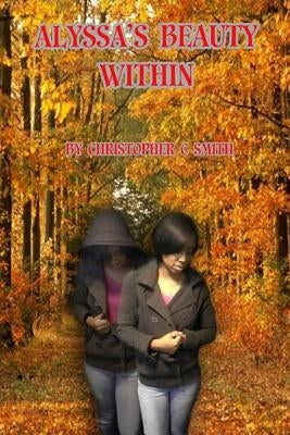 Alyssa's Beauty Within by Smith, Christopher C.